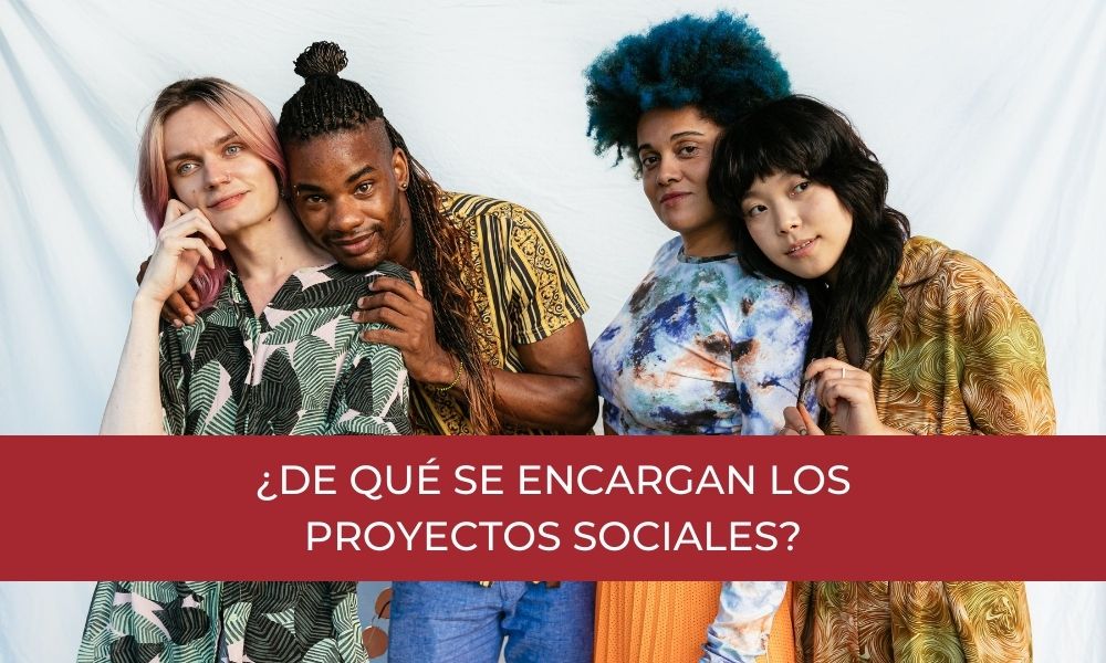 ¿De qué se encargan los Proyectos Sociales?